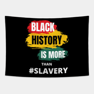 Black History Is More Than Slavery Shirt, Black History Month Shirt, African American Shirt, Black Power Shirt, I am Black History ShirT Tapestry