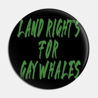 land rights for gay whales Pin