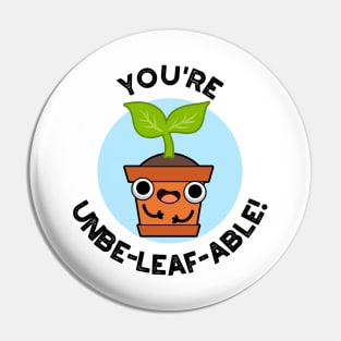 You're Unbe-leaf-able Cute Positive Plant Pun Pin