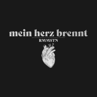 mein herzbrennt rmmstn T-Shirt