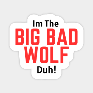 I'm the Big Bad Wolf, Duh! Magnet