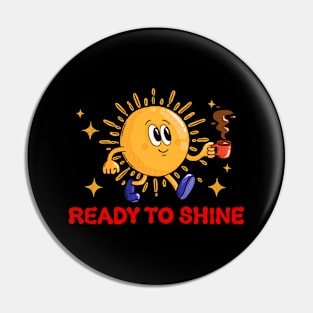 Ready to shine Pin