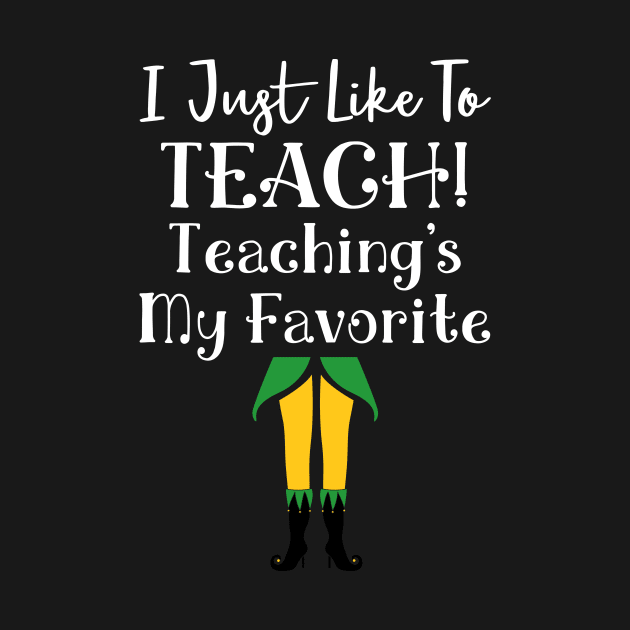 I Just Like to Teach! Teaching's My Favorite by Skylane