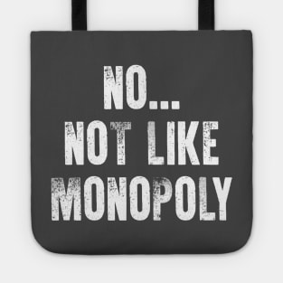 No...Not Like Monopoly Tote