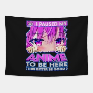 I Paused My Anime To Be Here Teenage Anime Fans Gift Tapestry