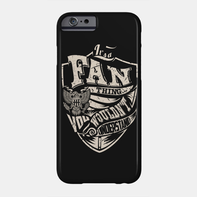 It S A Fan Thing Fan Phone Case Teepublic
