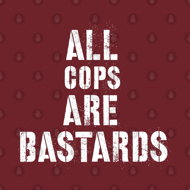 All Cops Are Bastards by kampdiln