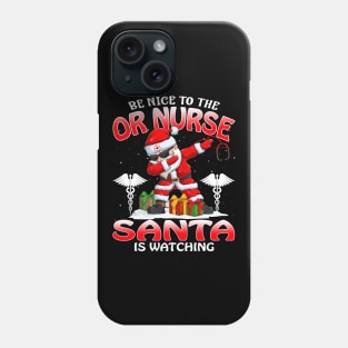 Be Nice To The Or Nurse Santa is Watching Phone Case