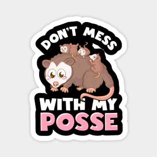 Cute & Funny Don't Mess With My Posse Possum Family Pun Magnet