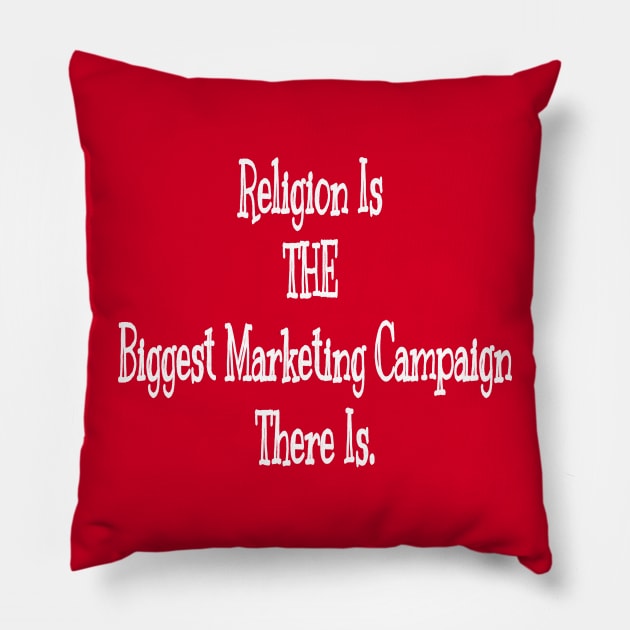 Religion Is THE Biggest Marketing Campaign There Is - Double Pillow by SubversiveWare