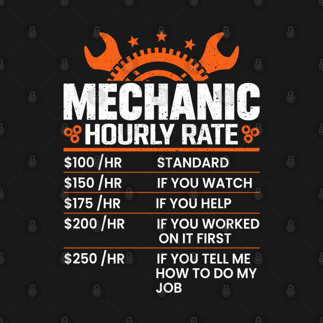 Funny Mechanic Hourly Rate Gift Shirt Labor Rates Mechanic Hourly