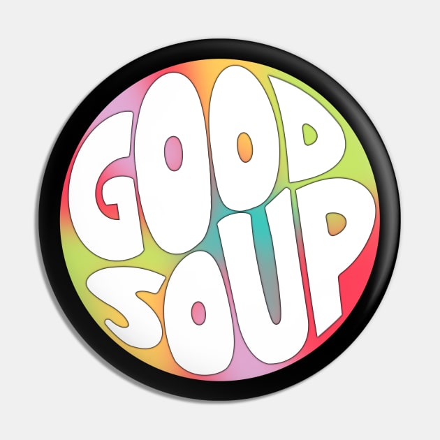 Good Soup Pin by LetteringByKaren