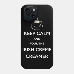 Keep Calm Irish Creme Creamer Coffee Lover TShirt Phone Case