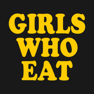 Girls who eat T-Shirt