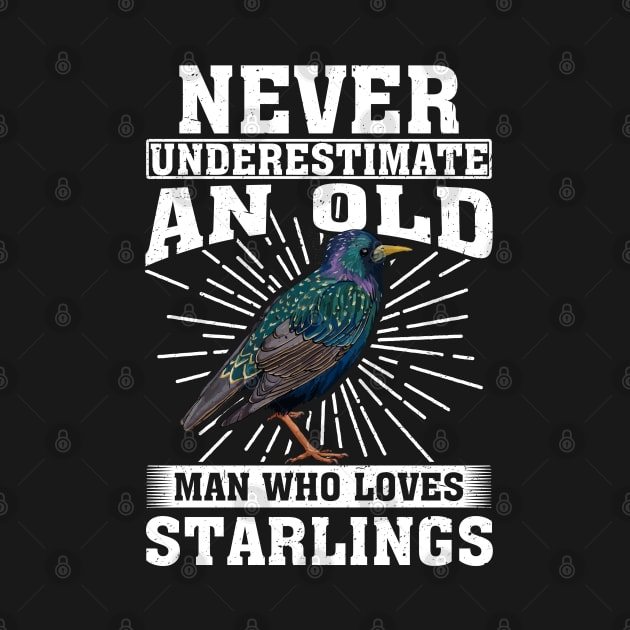 Never Underestimate An Old Man Who Loves Starlings by silvercoin