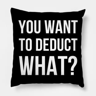 You Want To Deduct What? - Accounting Pillow