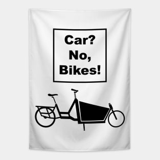 Car?, No, Bikes! Front Loader Funny Joke pun cargo bike design Tapestry