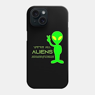 We're All Aliens Somewhere v2 Phone Case