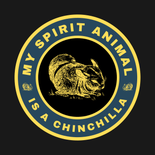 My spirit animal is a Chinchilla T-Shirt