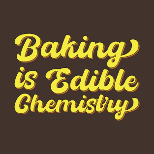 Baking Is Edible Chemistry T-Shirt