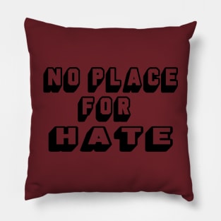 NO PLACE FOR HATE Pillow