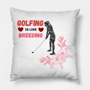 Golfing Is Like Breading Floral Look Pillow