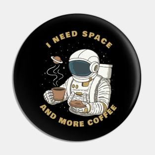 Need Space More Coffee Pin