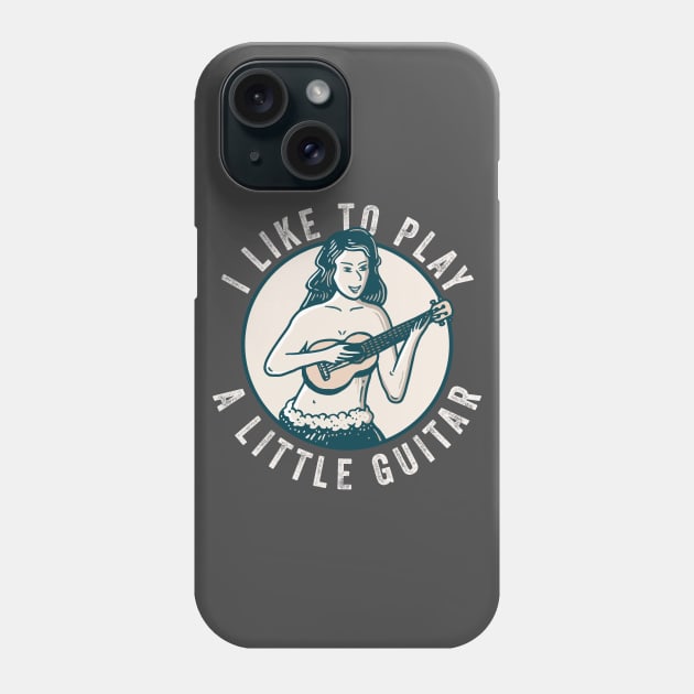 I Like To Play A Little Guitar Phone Case by n23tees