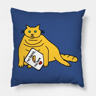 Hungry Cat says No Tacos No Love Pillow