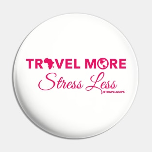 Travel More Stress Less (Pink) Pin