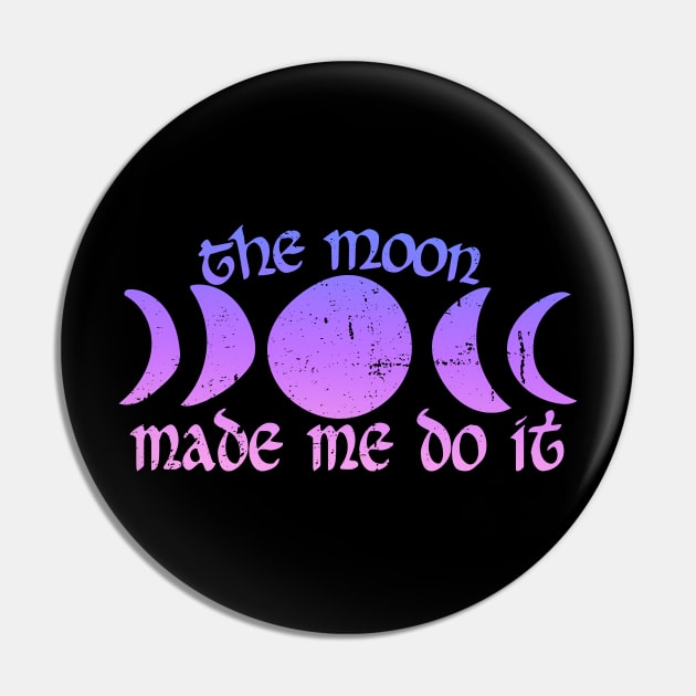 The Moon made me do it Pin by bubbsnugg