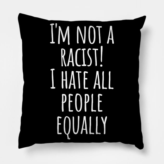 I Hate People No Racism Self-mocking Cynicism Saying Gift Pillow by peter2art