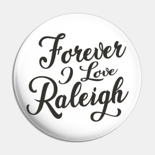 Forever i love Raleigh Pin