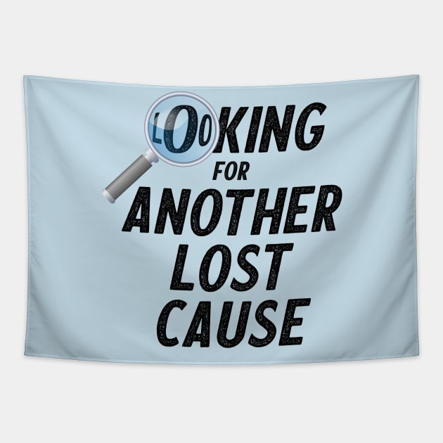 Looking for a lost cause Tapestry by bluehair