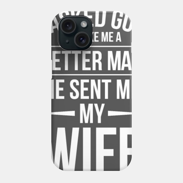 I asked God to make me a better man. Phone Case by shipwrecklever