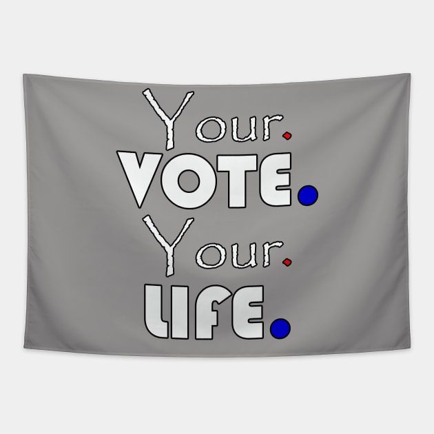 Your vote your life Tapestry by wael store