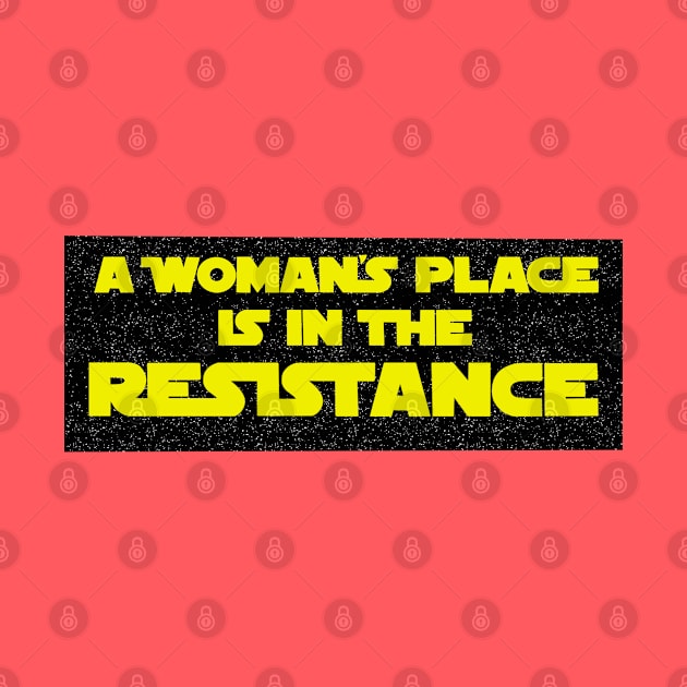 A Woman’s Place is in the Resistance by Eloquent Moxie