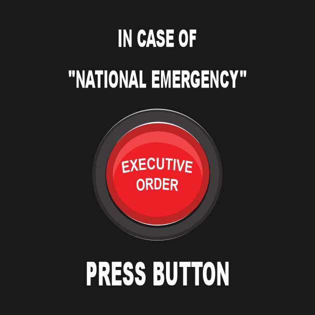 In Case of National Emergency, Press Button by TidesOfLiberty
