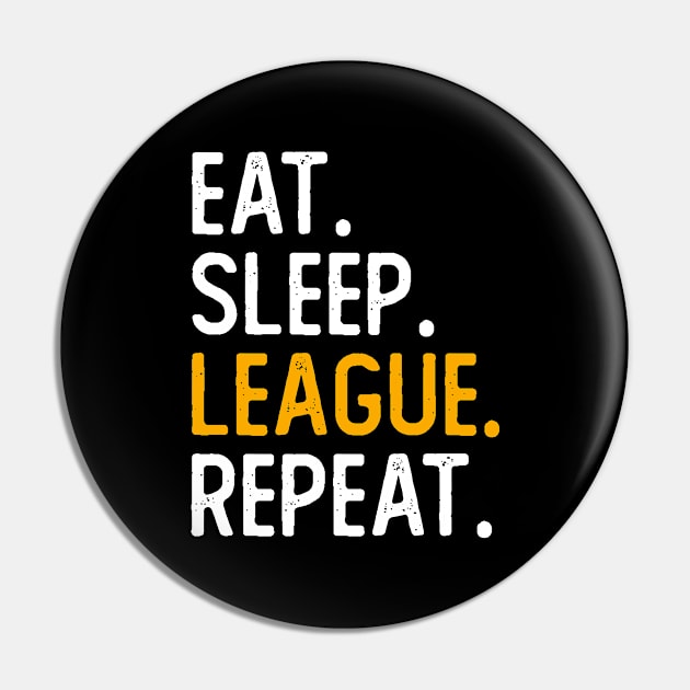 Eat Sleep League Repeat Pin by Attia17