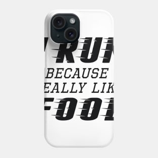 I Run Food Phone Case