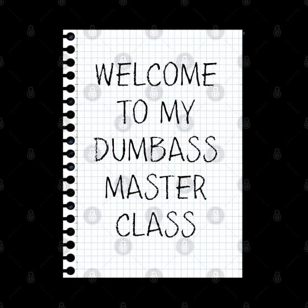 Dumbass Master Class by yaywow