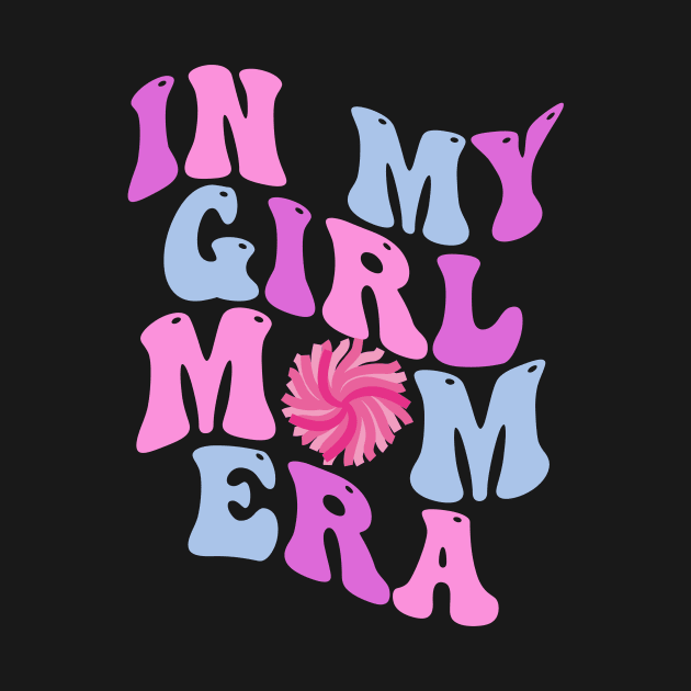 In My Girl Mom Era Gift for New Mom by blueyellow