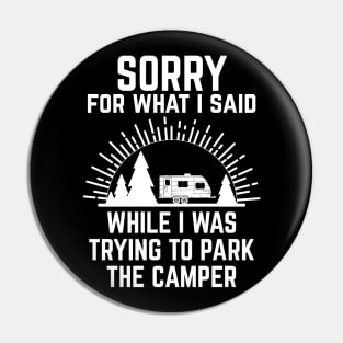 Funny Sorry What I Said Trying to Park the Camper Pin