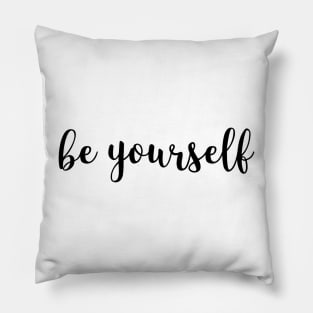 Be yourself self-esteem Pillow