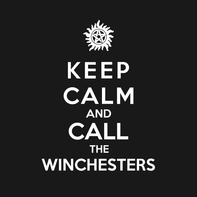 Keep Calm And  Call The Winchesters by royalbrosart