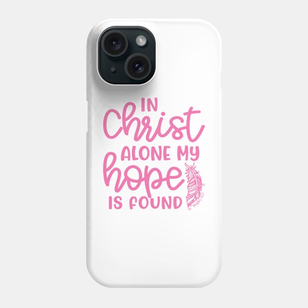 In Christ Alone My Hope Is Found Christian Faith Phone Case by GlimmerDesigns