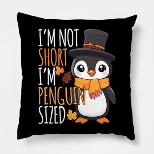 I'm Not Short, I'm Penguin Sized Thanksgiving autumn Pillow