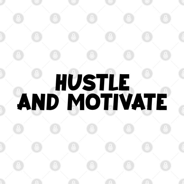 Hustle And motivate-motivational words by Kimpoel meligi