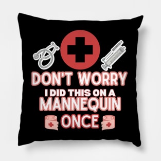 Funny Sarcastic Nurse Joke Saying - 'don't Worry I Did This on A Mannequin Once' -  Nurse Humor Gift Idea Pillow