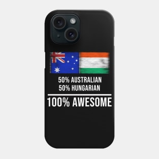 50% Australian 50% Hungarian 100% Awesome - Gift for Hungarian Heritage From Hungary Phone Case